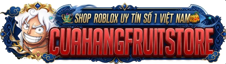 Cuahangfruit.store - Shop Chuyên Cung Cấp Acc BloxFruit - Robux Giá Rẻ